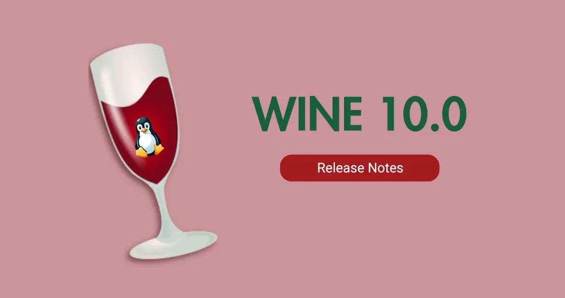 Wine 10.0 Dirilis: Instal dan Jalankan Perangkat Lunak Windows di Linux